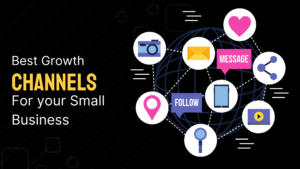 Best Growth Channels For Your Small Business