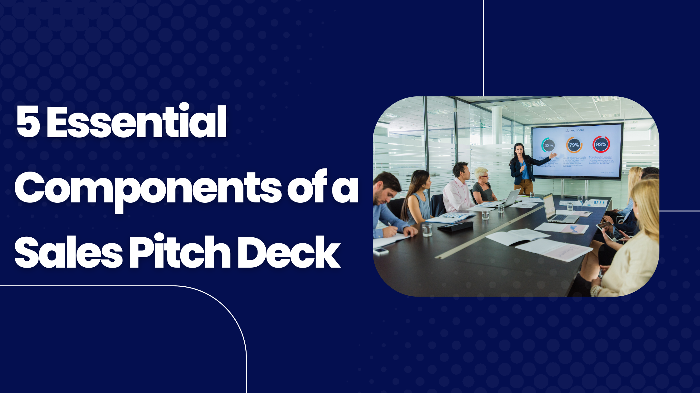 5 Essential components for a Sales Pitch Deck for Startups